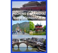 PECHINO E SHANGHAI GUIDA DI VIAGGIO 2026
