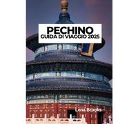 PECHINO GUIDA DI VIAGGIO 2025