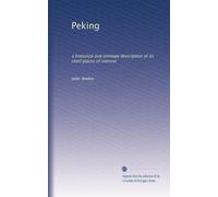Pechino: una descrizione storica e intima dei suoi principali luoghi di interesse