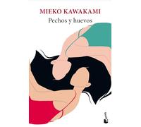 Pechos y huevos (Novela) / Breasts and Eggs (A Novel)