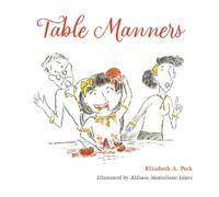 `Peck, Elizabeht A.` Table Manners Book NUOVO
