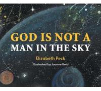 `Peck, Elizabeth` God Is Not A Man In The Sky HBOOK NUOVO