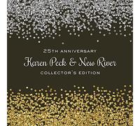 Peck, Karen/ New River - 25th Anniversary: Collector's Edition
