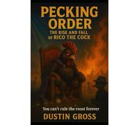 Pecking Order: The Rise and Fall of Rico the Cock