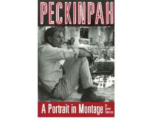[(Peckinpah: A Portrait in Montage)] [by: Garner Simmons]