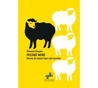 Pecore nere. Storie di umani fuori dal recinto - Susani Alessia