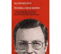 Pecorelli deve morire. Il processo che ha segnato la prima Repubblica e un...