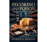Pecorino and Poison: A Culinary Cozy Mystery (An Artisanal Fixer Mystery 1)