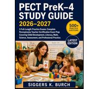 PECT PreK-4 Study Guide 2026-2027: 3 Full-Length Practice Exams: Complete Pennsylvania Teacher Certification Exam Prep Covering Child Development, ... Assessment, and Professional Practice.