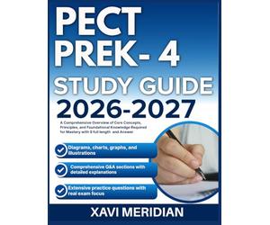 PECT PREK-4 STUDY GUIDE 2026-2027: A Comprehensive Overview of Core Concepts, Principles, and Foundational Knowledge Required for Mastery with 9 full length Questions and Answer