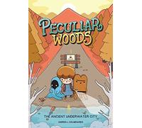 Peculiar Woods 1: The Ancient Underwater City: Volume 1