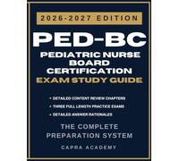 PED-BC Pediatric Nurse Board Certification Exam Study Guide 2026-2027: Comprehensive Review, Practice Questions, and Detailed Answer Explanations Aligned with ANCC Certification