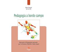 Pedagogia a bordo campo. Manuale di pedagogia generale per le scienze motorie e dello sport