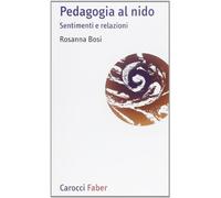 Pedagogia al nido. Sentimenti e relazioni