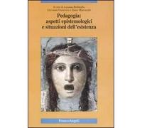 Pedagogia: aspetti epistemologici e situazioni dell'esistenza