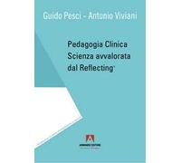 Pedagogia clinica. Scienza avvalorata dal Reflecting®