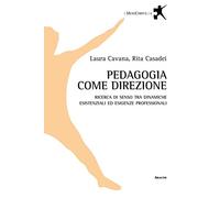 Pedagogia come direzione. Ricerca di senso tra dinamiche esistenziali ed esigenze professionali
