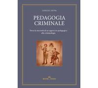 Pedagogia criminale. Verso la necessità di un approccio pedagogico alla criminologia