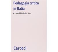 Pedagogia critica in Italia. Modelli a confronto - Muzi M. (cur.)