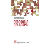 Pedagogia del corpo - Gamelli Ivano