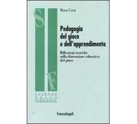 Pedagogia del gioco e dell'apprendimento. Riflessioni teoriche sulla dimensione educativa del gioco