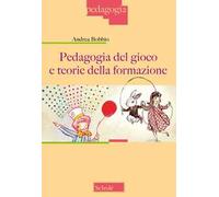 Pedagogia del gioco e teorie della formazione. Nuova ediz.