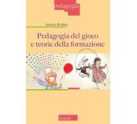 Pedagogia Del Gioco E Teorie Della Formazione - - 2024