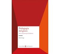 Pedagogia del gioco. Idee e strumenti per la didattica