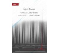 Libri Mino Remoli - Pedagogia Del Teatro. Il Linguaggio, L'attore, La Storia