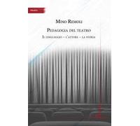 Pedagogia del teatro. Il linguaggio, l'attore, la storia