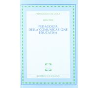 Pedagogia della comunicazione educativa - Pati Luigi