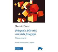 Pedagogia della crisi, crisi della pedagogia. Nuovi scenari