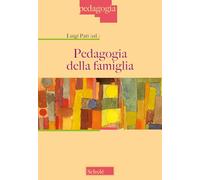 Pedagogia della famiglia. Nuova ediz.
