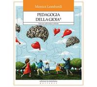 Pedagogia della gioia®. Educare coltivando la felicità