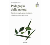 Pedagogia della natura. Epistemologia, prassi, ricerca