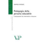 Pedagogia della persona educabile. L'educazione tra interiorità e relazione
