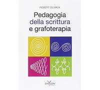 Pedagogia della scrittura e grafoterapia. Ediz. illustrata