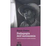 Pedagogia dell'autonomia. Saperi necessari per la pratica educativa