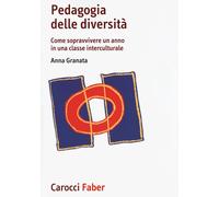 Pedagogia delle diversità. Come sopravvivere un anno in una classe intercu...