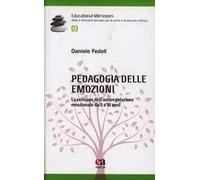 Pedagogia delle emozioni. Lo sviluppo dell'autoregolazione emozionale da 0 a 10 anni