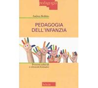 Pedagogia dell'infanzia. Processi culturali e orizzonti formativi