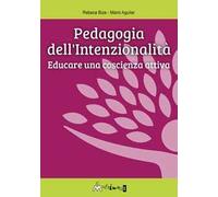 Pedagogia dell'intenzionalità. Educare una coscienza attiva