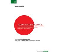 Pedagogia democratica. Ovvero le azioni e le proposte di una scuola che vu...