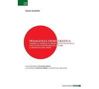 Pedagogia Democratica. Ovvero Le Azioni E Le Proposte Di Una Scuola Che Vuole Co