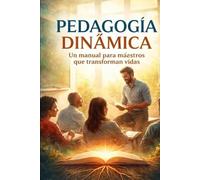 pedagogia dinamica: un manual para maestros que transforman vidas