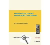 PEDAGOGIA DO TEATRO - PROVOCAÇÃO E DIALOGISMO