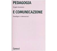 Pedagogia e comunicazione. Paradigmi e intersezioni