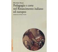 Pedagogia e corte nel Rinascimento italiano ed europeo