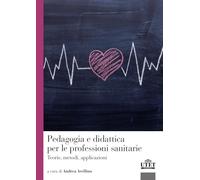 Libri Pedagogia E Didattica Per Le Professioni Sanitarie. Teorie, Metodi, Applic