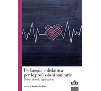 Pedagogia e didattica per le professioni sanitarie. Teorie, metodi, applicazioni